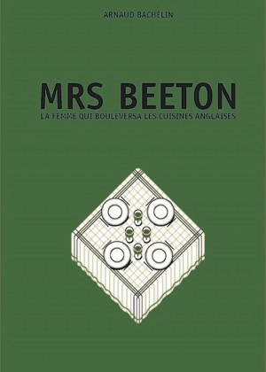 Mrs Beeton : la femme qui bouleversa les cuisines anglaises - Isabella Mary Beeton