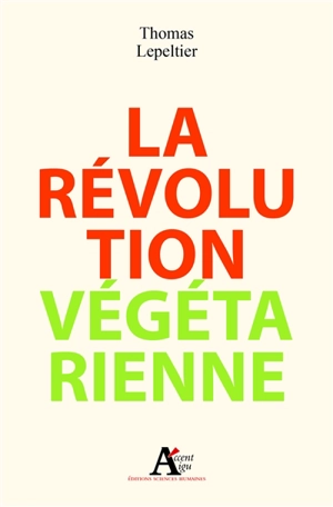 La révolution végétarienne - Thomas Lepeltier