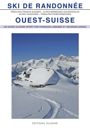 Ski de randonnée, Ouest-Suisse : 153 itinéraires de ski-alpinisme - Françoise Labande