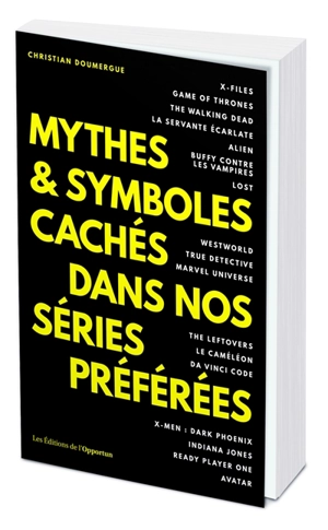 Mythes & symboles cachés dans nos séries préférées - Christian Doumergue