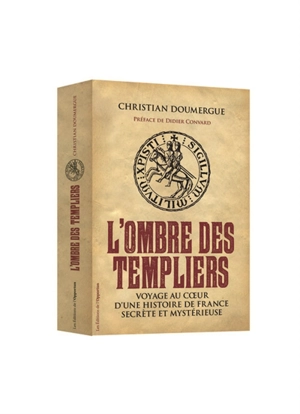 L'ombre des Templiers : voyage au coeur d'une histoire de France secrète et mystérieuse - Christian Doumergue