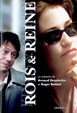 Rois & reine : scénario - Arnaud Desplechin