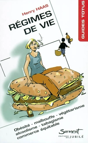 Régimes de vie : Obésité-Alcoolisme-Malbouffe-Tabagisme-Végétarisme-Commerce équitable - Henry Haas