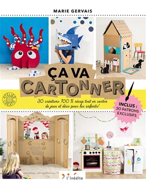 Ca va cartonner ! : 30 créations 100 % récup tout en carton de jeux et déco pour les enfants ! - Marie Gervais