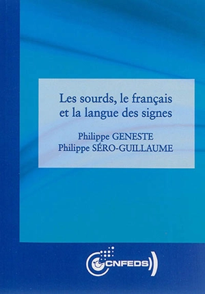 Les sourds, le français et la langue des signes - Philippe Geneste