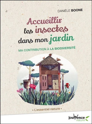 Accueillir les insectes dans mon jardin : ma contribution à la biodiversité - Danièle Boone