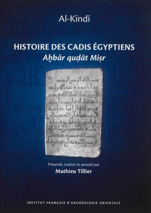 Histoire des cadis égyptiens. Akhbâr qudât Misr - Muhammad ibn Yusuf ibn Yaqub al- Kindi