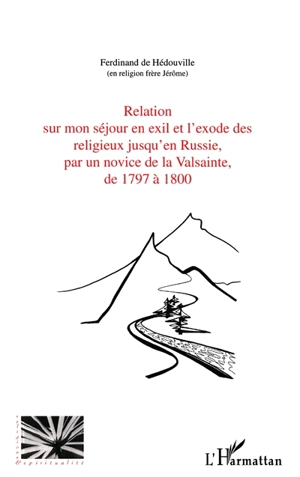 Relation sur mon séjour en exil et l'exode des religieux jusqu'en Russie, par un novice de La Valsainte, de 1797 à 1800 - Ferdinand de Hédouville