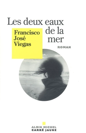 Les deux eaux de la mer - Francisco José Viegas