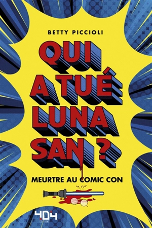 Qui a tué Luna San ? : meurtre au Comic Con - Betty Piccioli