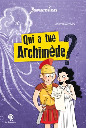 Qui a tué Archimède ? - Sophie Séronie-Vivien