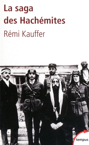 La saga des Hachémites : la tragédie du Moyen-Orient, 1909-1999 - Rémi Kauffer