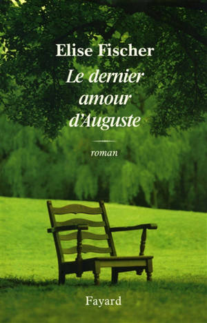 Le dernier amour d'Auguste - Elise Fischer