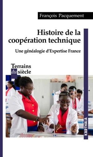 Histoire de la coopération technique : une généalogie d'Expertise France - François Pacquement