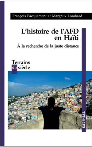 L'histoire de l'AFD en Haïti : à la recherche de la juste distance - François Pacquement