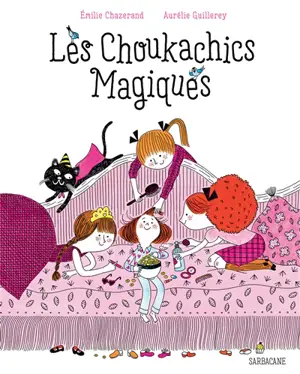 Les Choukachics magiques - Emilie Chazerand