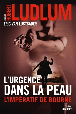 L'urgence dans la peau : l'impératif de Bourne - Eric Lustbader