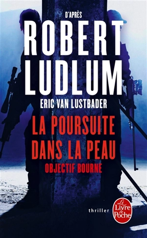 La poursuite dans la peau : objectif Bourne - Eric Lustbader