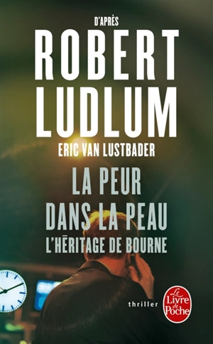 La peur dans la peau : l'héritage de Bourne - Eric Lustbader