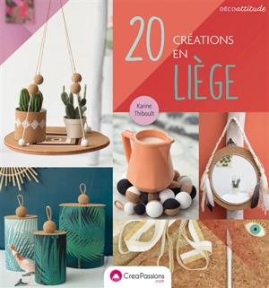 20 créations en liège - Karine Thiboult-Demessence