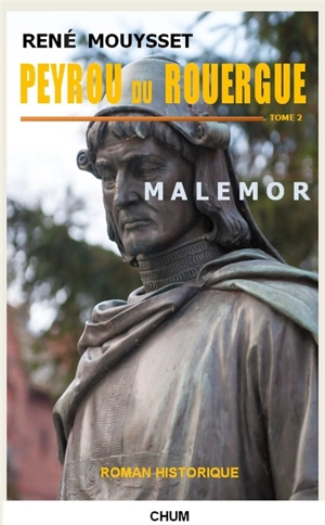 Peyrou du Rouergue. Vol. 2. Malemor : roman historique - René Mouysset