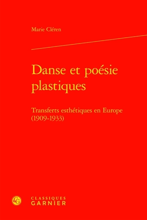 Danse et poésie plastiques : transferts esthétiques en Europe (1909-1933) - Marie Cléren