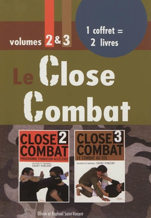 Le close combat : volumes 2 & 3 - Raphaël Saint-Vincent