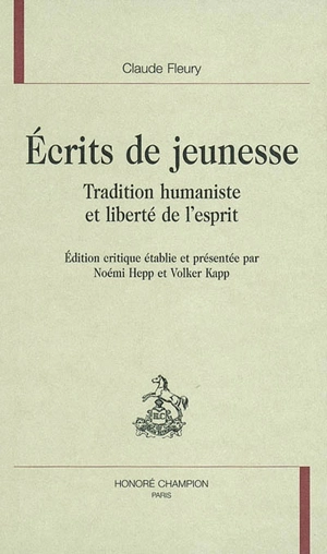 Ecrits de jeunesse : tradition humaniste et liberté de l'esprit - Claude Fleury