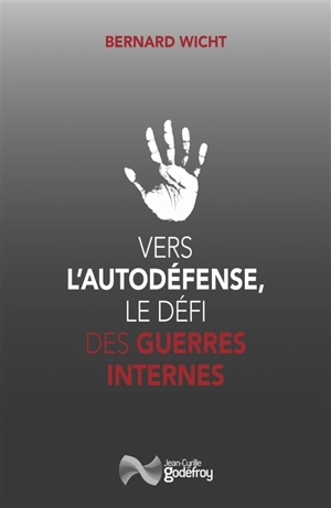 Vers l'autodéfense, le défi des guerres internes - Bernard Wicht