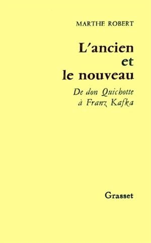 L'ancien et le nouveau : De Don Quichotte à Franz Kafka - Marthe Robert