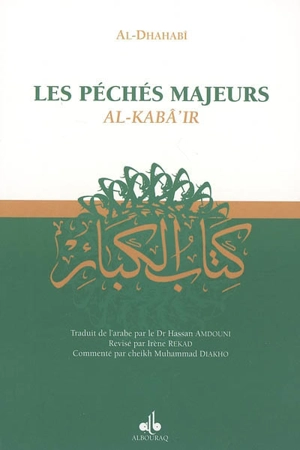 Les péchés majeurs. Al- kabâ'ir - Muhammad ibn Ahmad Sams al-Din al- Dahabî