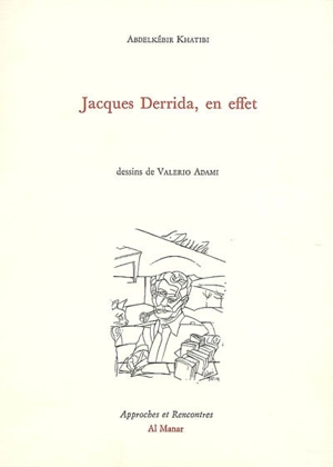 Jacques Derrida, en effet - Abdelkebir Khatibi