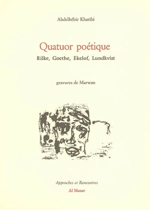 Quatuor poétique : Rilke, Goethe, Ekelof, Lundkvist - Abdelkebir Khatibi