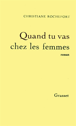 Quand tu vas chez les femmes - Christiane Rochefort