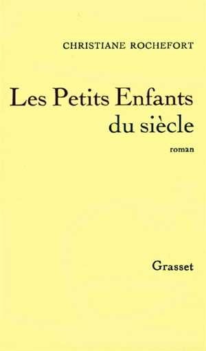 Les Petits enfants du siècle - Christiane Rochefort