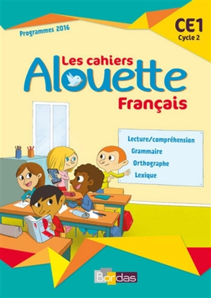 Les cahiers alouette français : CE1, cycle 2 : programme 2016 - Odile Grumel