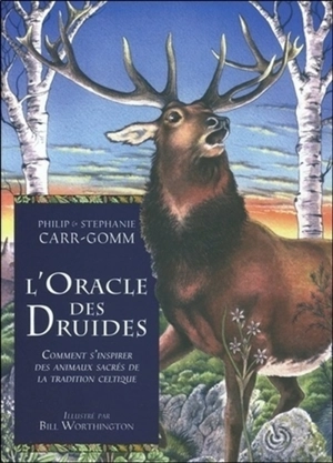 L'oracle des druides : comment s'inspirer des animaux sacrés de la tradition celtique - Philip Carr-Gomm