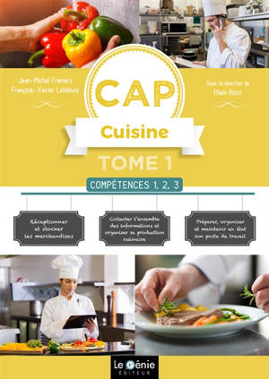 CAP cuisine. Vol. 1. Compétences 1, 2, 3 : 1re et 2e années - Jean-Michel Framery