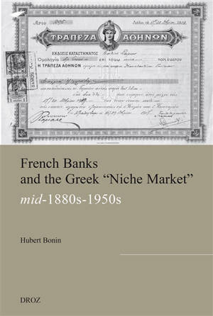 French banks and the Greek niche market (mid-1880s-1950s) - Hubert Bonin