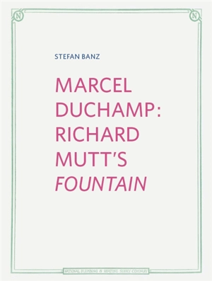 Marcel Duchamp : Richard Mutt's fountain - Stefan Banz