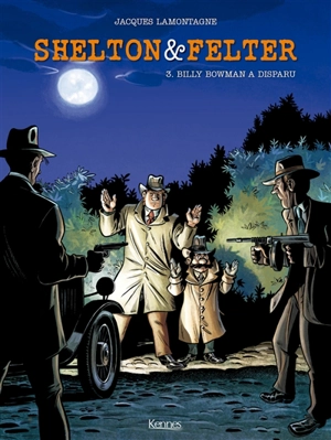 Shelton & Felter. Vol. 3. Billy Bowman a disparu - Jacques Lamontagne