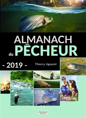 Almanach du pêcheur 2019 - Thierry Jigourel