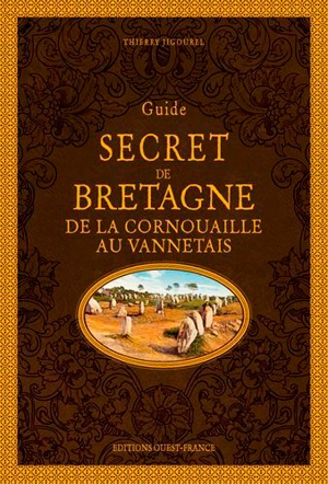 Guide secret de Bretagne : de la Cornouaille au Vannetais - Thierry Jigourel