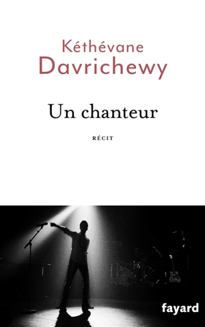 Un chanteur : récit - Kéthévane Davrichewy