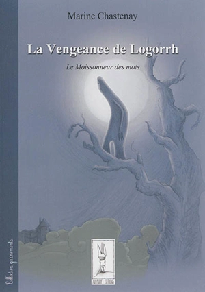 La vengeance de Logorrh : le moissonneur des mots - Marine Chastenay