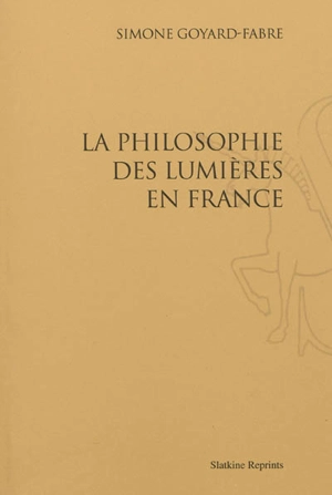 La philosophie des Lumières en France - Simone Goyard-Fabre