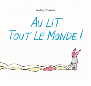 Au lit tout le monde ! - Audrey Poussier