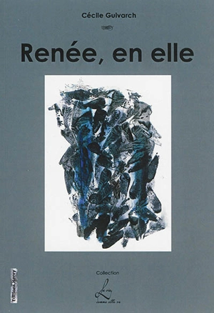 Renée, en elle - Cécile Guivarch