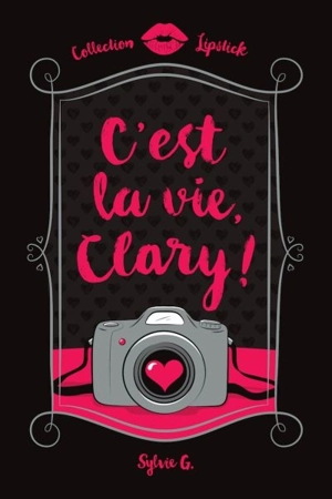 C'est la vie, Clary! - Sylvie G.