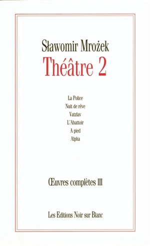 Oeuvres complètes. Vol. 3. Théâtre 2 - Slawomir Mrozek